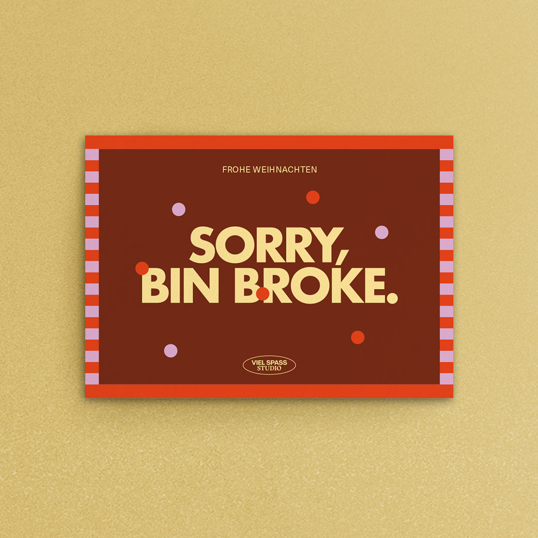 Sorry, bin broke Postkarte, Din A6 – Viel Spass Studio
