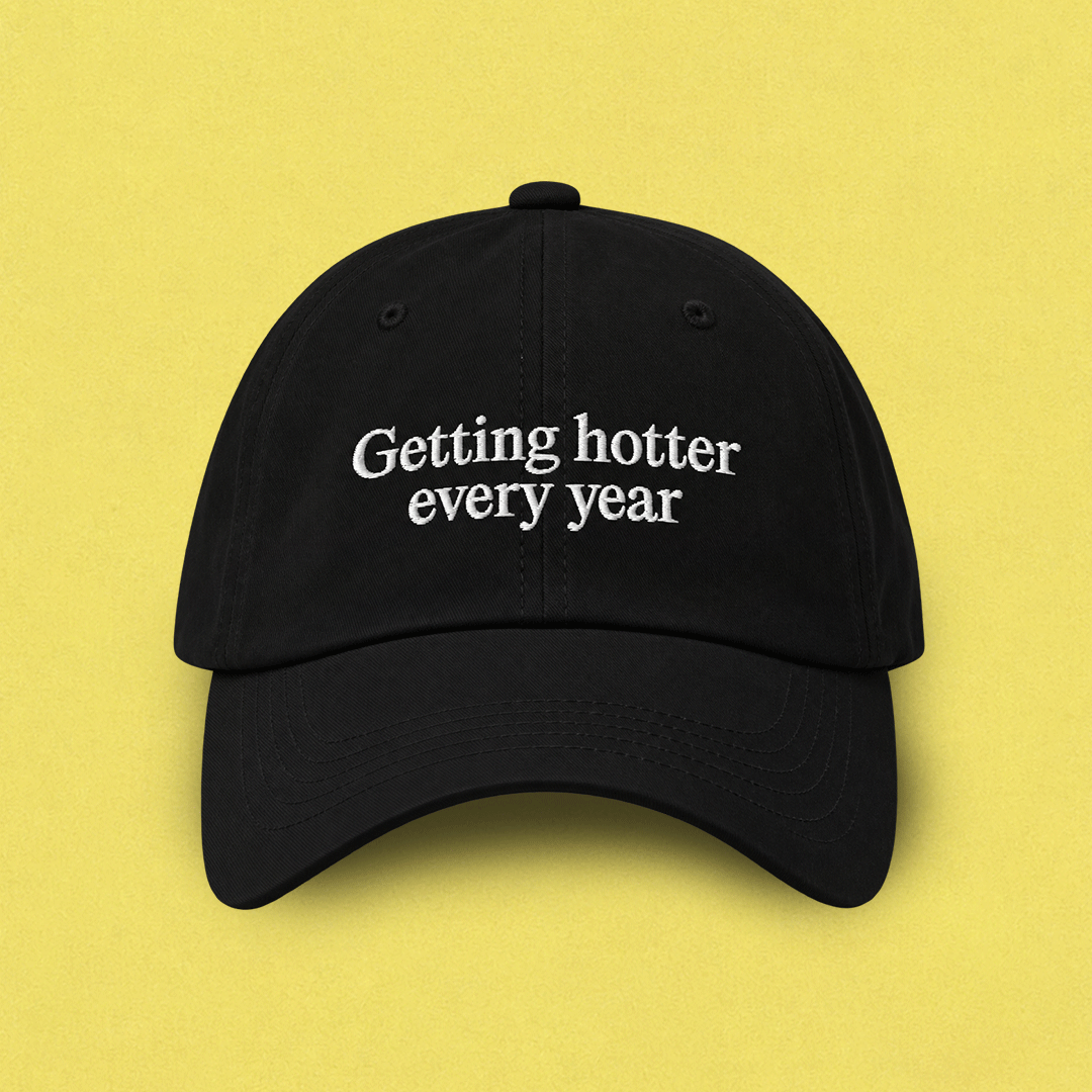 "Getting hotter every year (not me, our planet)" Cap – Viel Spass Studio